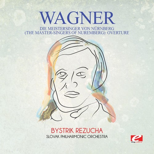 Wagner: Die Meistersinger von Nurnberg (The Master-Singers ofNuremberg): Overture