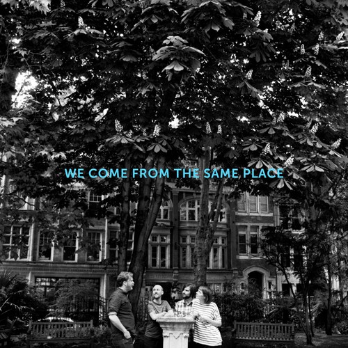 We Come from the Same Place [Import]