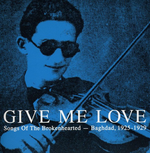 Give Me Love: Songs of the Brokenhearted - Baghdad