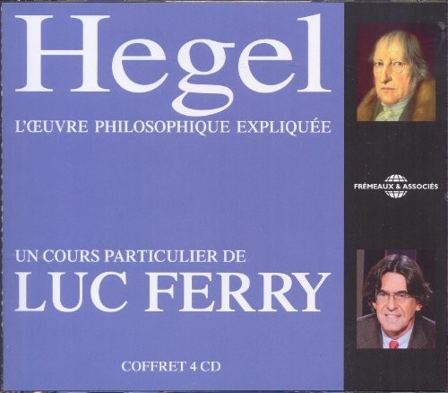 HEGEL L'OEUVRE PHILOSOPHIQUE EXPLIQUEE