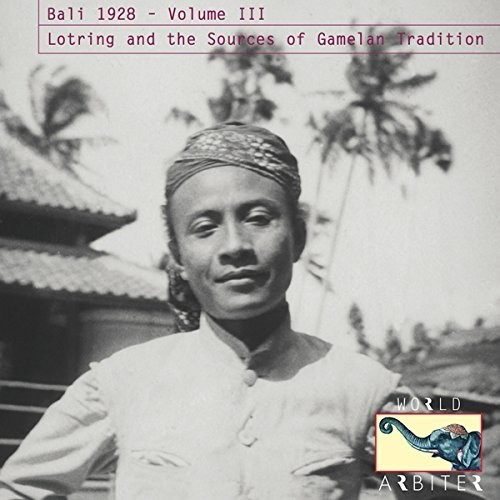 Bali 1928, Vol. III: Lotring and the Sources of Gamelan Tradition