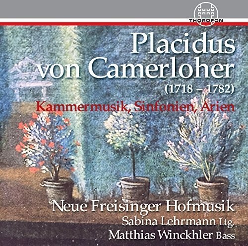Placidus von Camerloher: Chamber Music, Symphonies & Arias