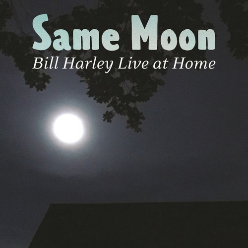 Same Moon: Bill Harley Live at Home