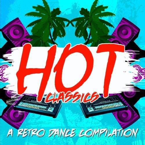Hot Classics: Retro Dance Compilation /  Various