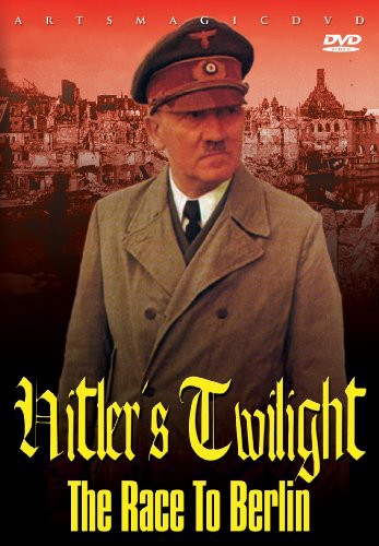 Hitler's Twlight: The Race to Berlin