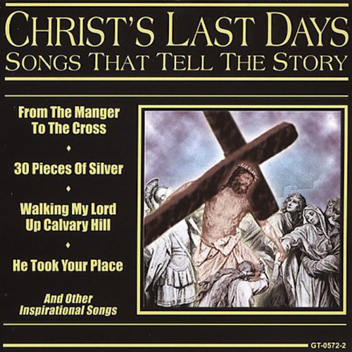 Songs That Tell The Story: Christ's Last Days