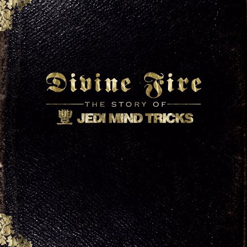 Divine Fire: The Story of Jedi Mind Tricks [Explicit Content]