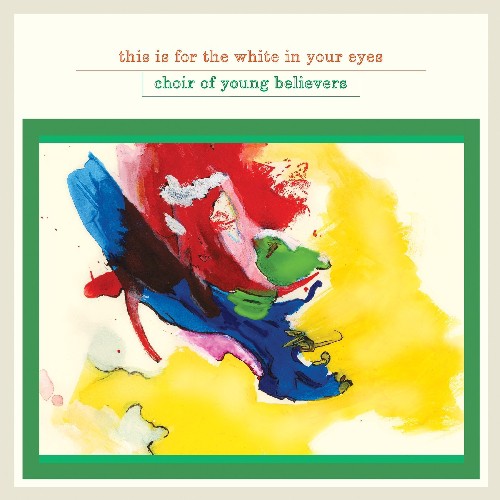 Choir Of Young Believers - This Is for the White in Your Eyes & Burn the Flag