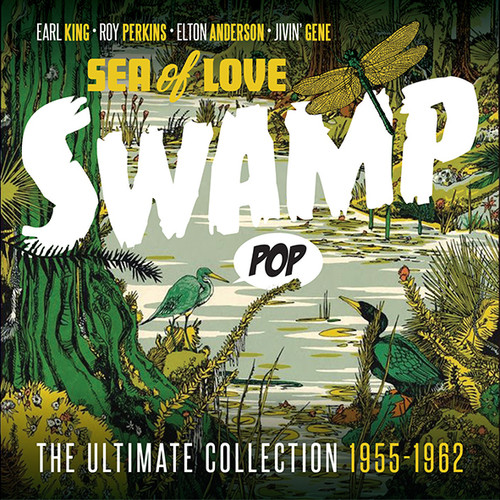 Swamp Pop: Sea Of Love - Ultimate Collection 1955-1962 [Import]