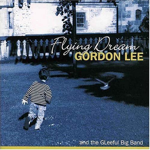 Gordon Lee & The Gleeful Big Band - Flying Dream