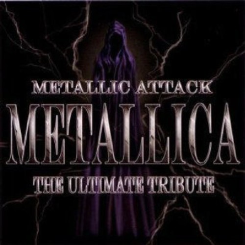 Metallic Attack: Metallica The Ultimate Tribute