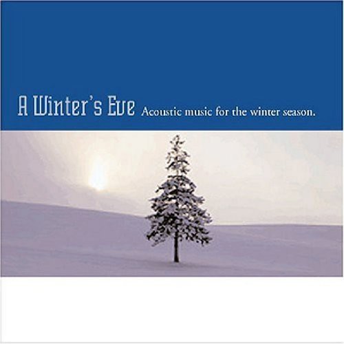 Winters Eve-Acoustic Music For The Winter Seas - Winter's Eve: Acoustic Music