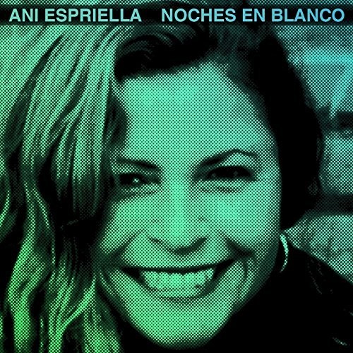 Ani Esprilla Noches en Blanco
