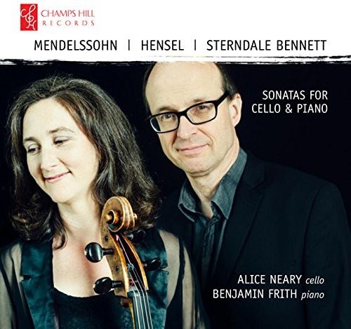 Mendelssohn / Hensel / Bennett: Sonatas for Cello & Piano