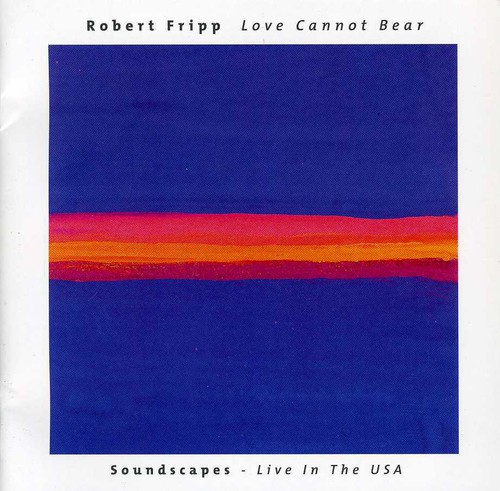 Robert Fripp - Love Cannot Bear