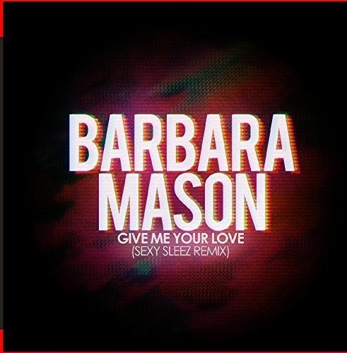 Give Me Your Love (Sexy Sleez Mix)