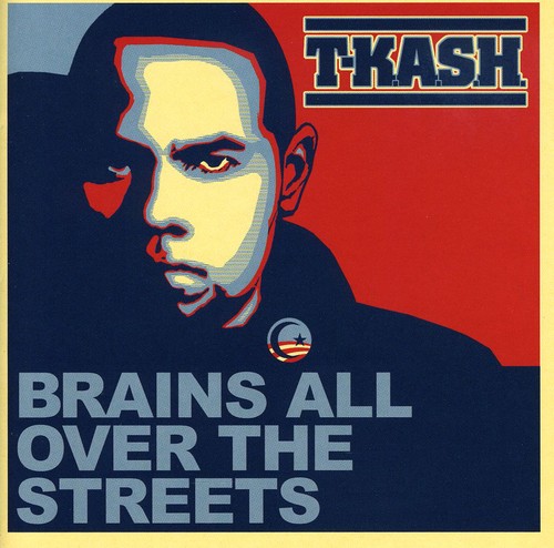 T-KASH - Brains All Over the Streets