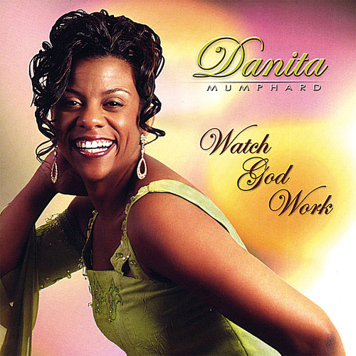 Danita Mumphard - Watch God Work