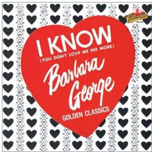 I Know You Don't Love No More: Golden Classics