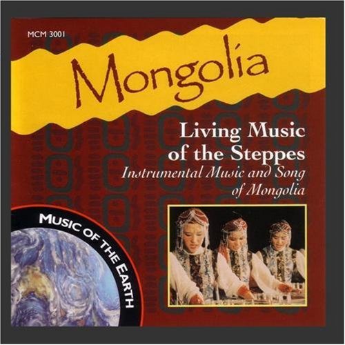 Mongolia: Living Music Of The Steppes