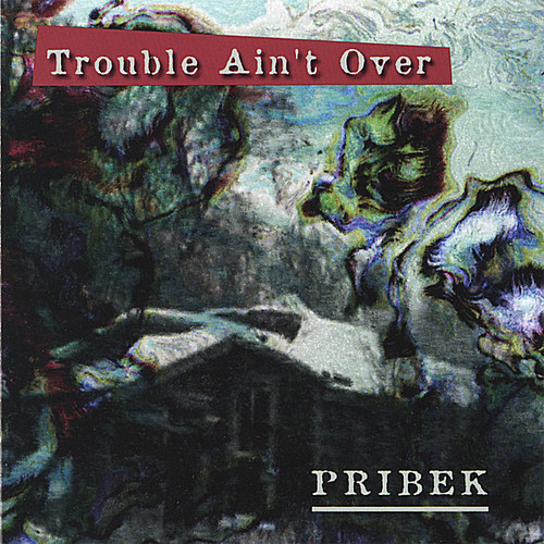 Pribek - Trouble Ain't Over