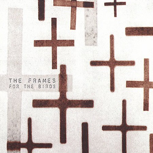 The Frames - For the Birds