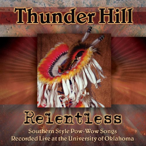 Relentless: Southern Style Pow-wow Songs Recorded Live At The University Of Oklahoma