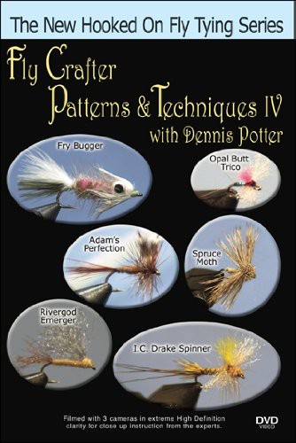 Fly Crafter Patterns and Techniques IV With Dennis Potter