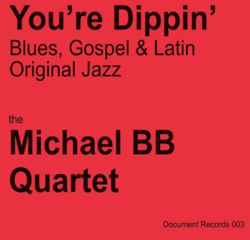 Michael BB Quartet - Youre Dippin