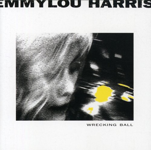 Emmylou Harris - Wrecking Ball
