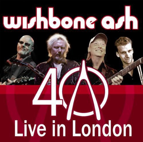 Wishbone Ash Live in London (40th Anniversary)