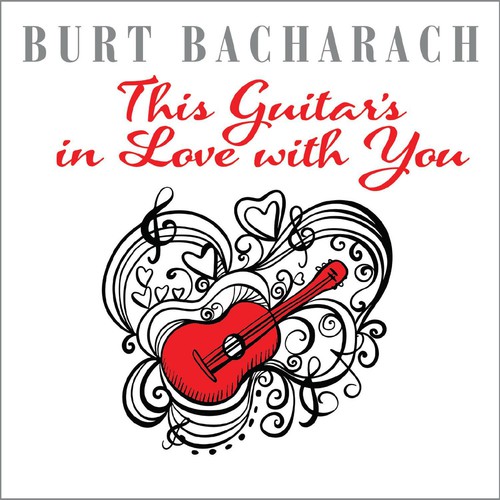 Burt Bacharach: This Guitar's in Love with