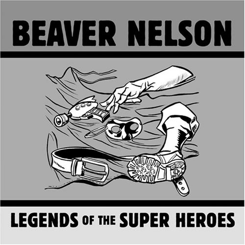 Beaver Nelson - Legends of the Super Heroes