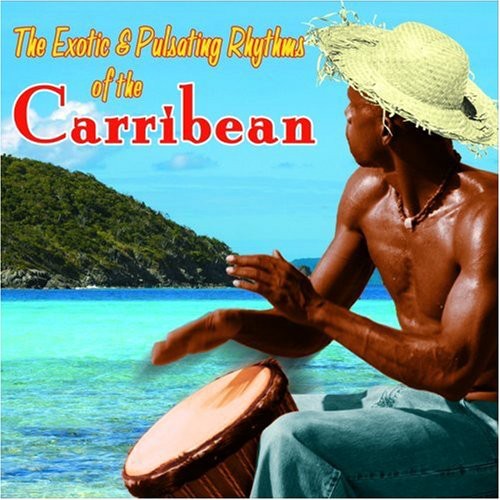 Exotic and Pulsating Rhythms Of The Carribean