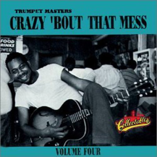Trumpet Masters: Crazy 'Bout That Mess, Vol.4