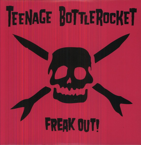 Teenage Bottlerocket - Freak Out!