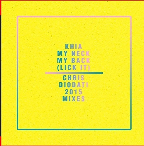 My Neck, My Back (Lick It) - Chris Diodati 2015 Mixes
