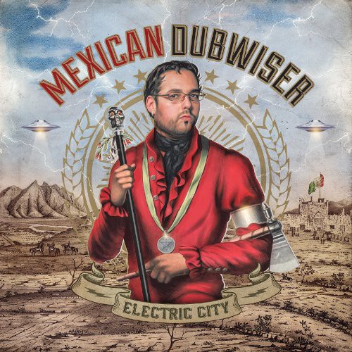 Mexican Dubwiser : Electric City