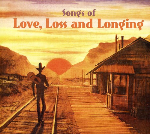 Songs of Love Loss & Longing /  Various