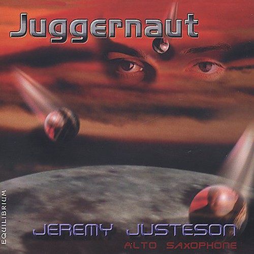 Jeremy Justeson - Juggernaut: Music For Saxophone