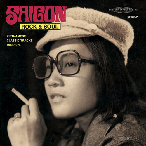 Saigon Rock and Soul: Vietnamese Classic Tracks 1968-1974