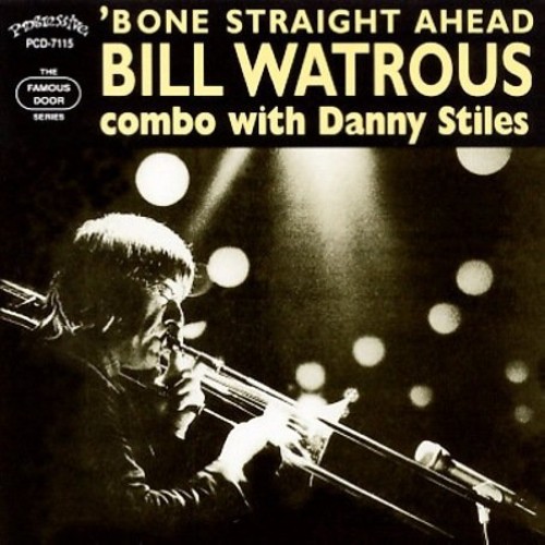 Bill Watrous Combo - Bone Straight Ahead