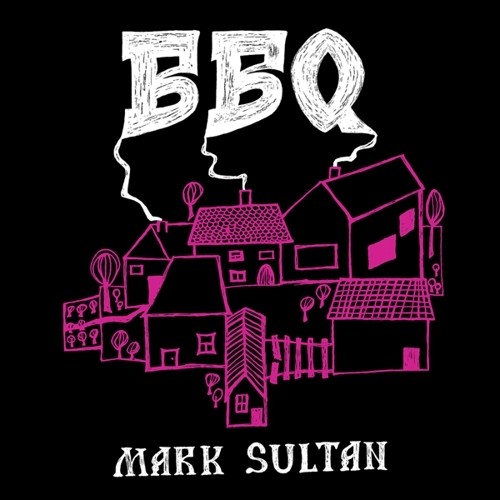 Bbq - Mark Sultan