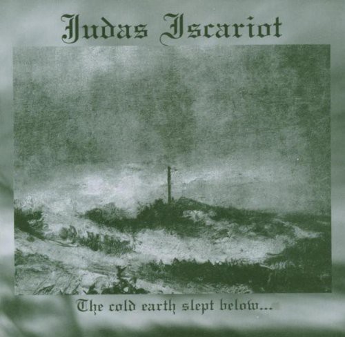 Judas Iscariot - Cold Earth Slept Below
