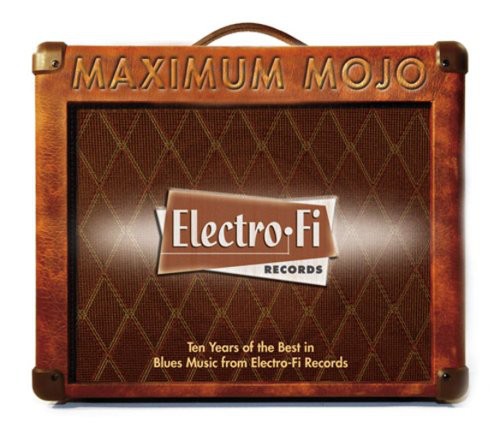 Maximum Mojo-Electro-Fi Records 10th Anniversary C - Maximum Mojo-Electro-Fi Records 10th Anniversary Collection