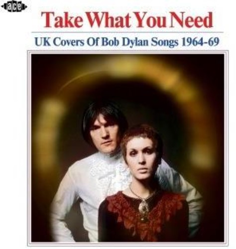 Take What You Need: UK Covers Of Bob Dylan Songs 1964-1969 / Various