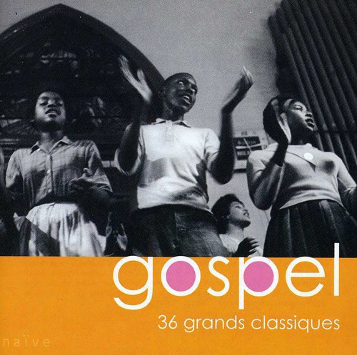 Gospel 36 Grands Classiques - Gospel: 36 Grands Classiques