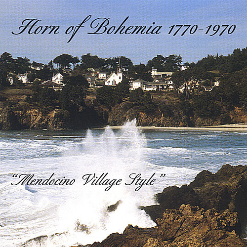 Horn Of Bohemia 1770-1970-Mend - Horn of Bohemia 1770-1970-Mendocino Village Style