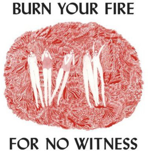 Burn Your Fire for No Witness