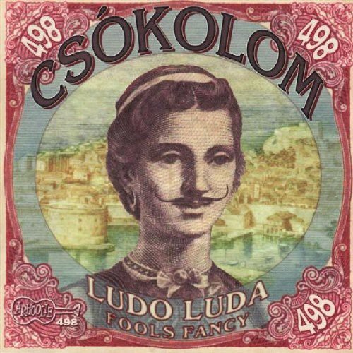 Csokolom - Ludo Luda: Fools Fancy
